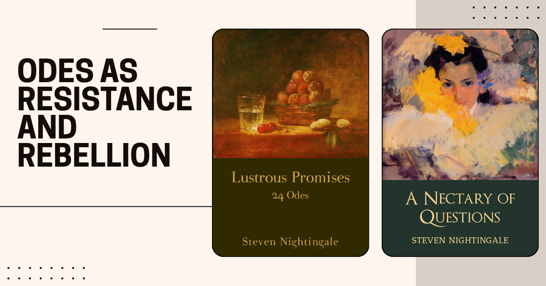 Odes as Resistance and Rebellion: An Essay by Poet Steven Nightingale