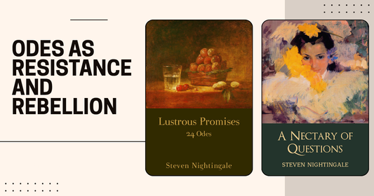 Odes as Resistance and Rebellion: An Essay by Poet Steven Nightingale
