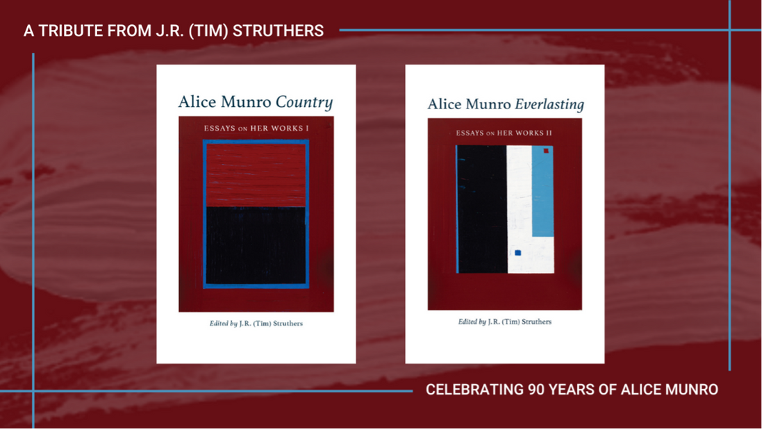 Timothy Struthers Alice Munro at Ninety-Two: A Personal Tribute by J.R. (Tim) Struthers ...