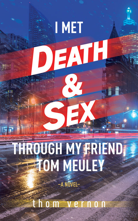 I Met Death & Sex Through My Friend, Tom Meuley